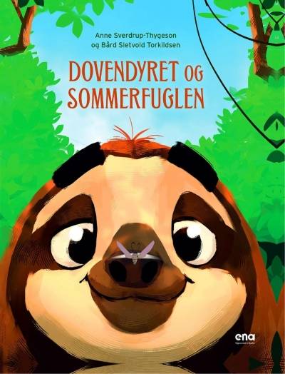 Bokomslaget til "Dovendyret og sommerfuglen" av Anne Sverdrup-Thygeson og Bård Sletvold Torkildsen. 2020. Ena